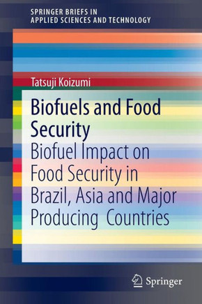 Biofuels and Food Security: Biofuel Impact on Food Security in Brazil, Asia and Major Producing Countries