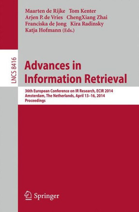 Advances in Information Retrieval: 36th European Conference on IR Research, Ecir 2014, Amsterdam, the Netherlands, April 13-16, 2014, Proceedings