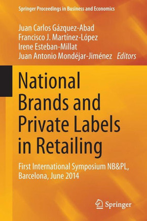 National Brands and Private Labels in Retailing: First International Symposium Nb&pl, Barcelona, June 2014
