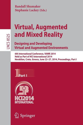 Virtual, Augmented and Mixed Reality: Designing and Developing Augmented and Virtual Environments: 6th International Conference, Vamr 2014, Held as Pa