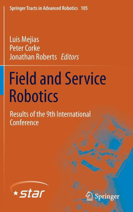 Field and Service Robotics: Results of the 9th International Conference