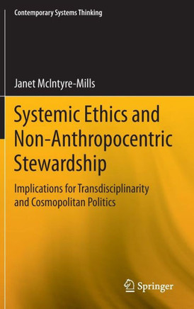Systemic Ethics and Non-Anthropocentric Stewardship: Implications for Transdisciplinarity and Cosmopolitan Politics