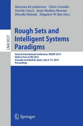 Rough Sets and Intelligent Systems Paradigms: Second International Conference, Rseisp 2014, Granada and Madrid, Spain, July 9-13, 2014. Proceedings