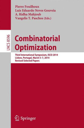 Combinatorial Optimization: Third International Symposium, Isco 2014, Lisbon, Portugal, March 5-7, 2014, Revised Selected Papers