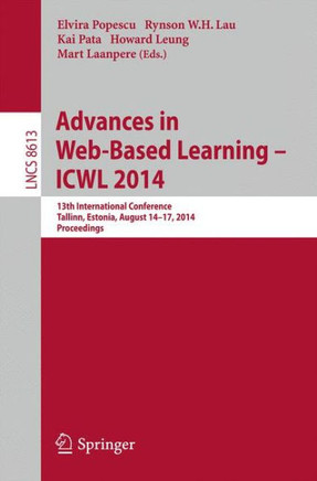 Advances in Web-Based Learning -- Icwl 2014: 13th International Conference, Tallinn, Estonia, August 14-17, 2014. Proceedings