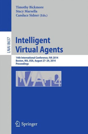 Intelligent Virtual Agents: 14th International Conference, Iva 2014, Boston, Ma, Usa, August 27-29, 2014, Proceedings
