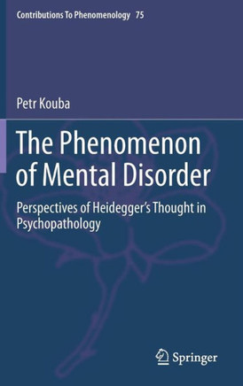 The Phenomenon of Mental Disorder: Perspectives of Heidegger's Thought in Psychopathology