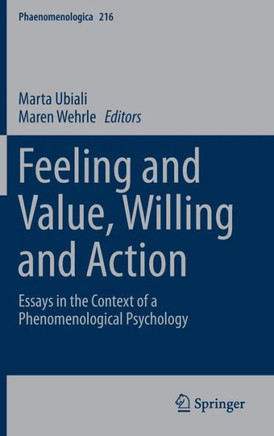 Feeling and Value, Willing and Action: Essays in the Context of a Phenomenological Psychology