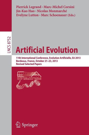 Artificial Evolution: 11th International Conference, Evolution Artificielle, EA 2013, Bordeaux, France, October 21-23, 2013. Revised Selecte