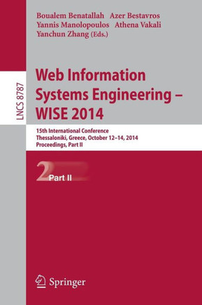 Web Information Systems Engineering -- Wise 2014: 15th International Conference, Thessaloniki, Greece, October 12-14, 2014, Proceedings, Part II