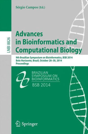 Advances in Bioinformatics and Computational Biology: 9th Brazilian Symposium on Bioinformatics, Bsb 2014, Belo Horizonte, Brazil, October 28-30, 2014