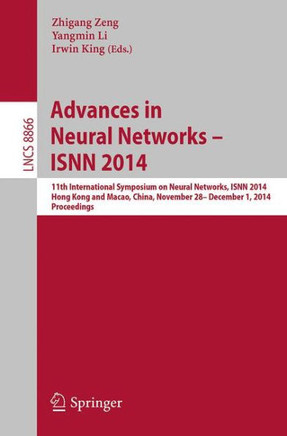 Advances in Neural Networks - Isnn 2014: 11th International Symposium on Neural Networks, Isnn 2014, Hong Kong and Macao, China, November 28 -- Decemb