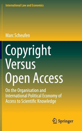 Copyright Versus Open Access: On the Organisation and International Political Economy of Access to Scientific Knowledge