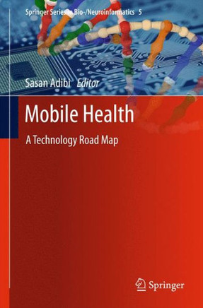 Mobile Health: A Technology Road Map Mobile Health: A Technology Road Map