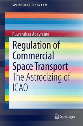 Regulation of Commercial Space Transport: The Astrocizing of Icao