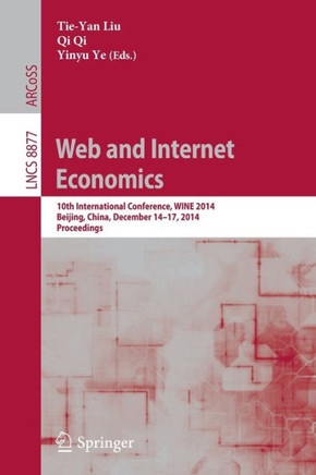 Web and Internet Economics: 10th International Conference, Wine 2014, Beijing, China, December 14-17, 2014, Proceedings