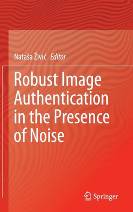 Robust Image Authentication in the Presence of Noise