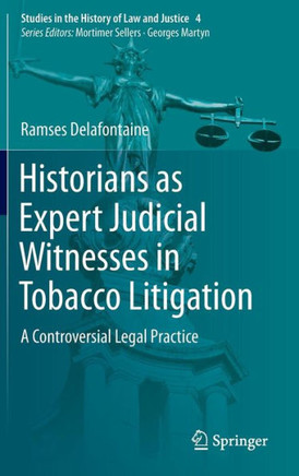 Historians as Expert Judicial Witnesses in Tobacco Litigation: A Controversial Legal Practice