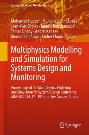 Multiphysics Modelling and Simulation for Systems Design and Monitoring: Proceedings of the Multiphysics Modelling and Simulation for Systems Design C