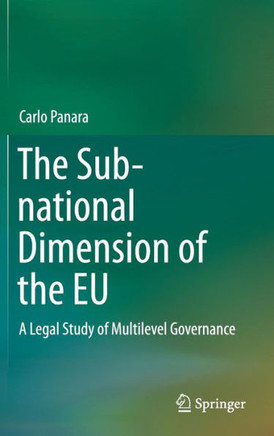 The Sub-National Dimension of the EU: A Legal Study of Multilevel Governance