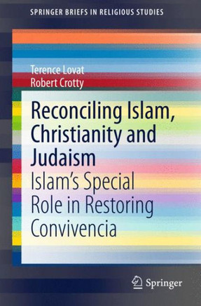 Reconciling Islam, Christianity and Judaism: Islam's Special Role in Restoring Convivencia