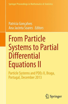 From Particle Systems to Partial Differential Equations II: Particle Systems and Pdes II, Braga, Portugal, December 2013