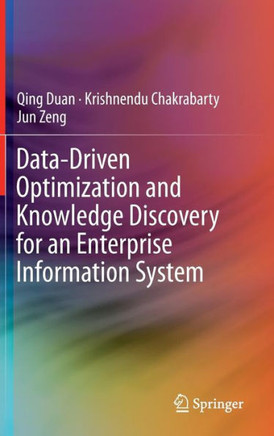 Data-Driven Optimization and Knowledge Discovery for an Enterprise Information System