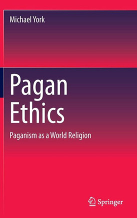 Pagan Ethics: Paganism as a World Religion
