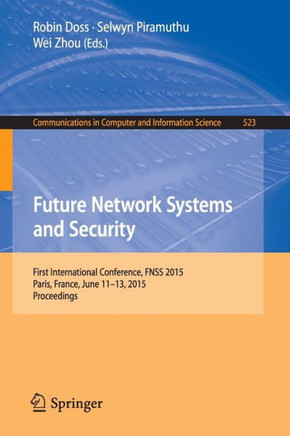 Future Network Systems and Security: First International Conference, Fnss 2015, Paris, France, June 11-13, 2015, Proceedings