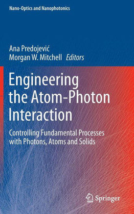 Engineering the Atom-Photon Interaction: Controlling Fundamental Processes with Photons, Atoms and Solids