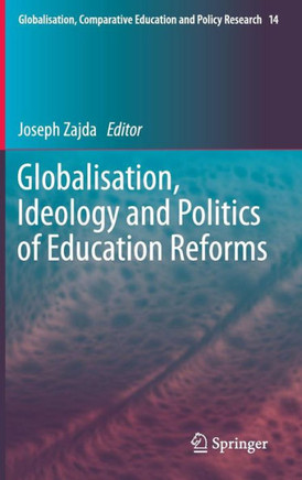 Globalisation, Ideology and Politics of Education Reforms