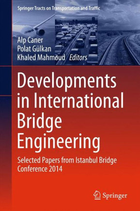 Developments in International Bridge Engineering: Selected Papers from Istanbul Bridge Conference 2014