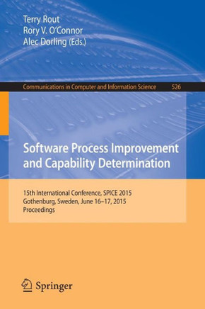 Software Process Improvement and Capability Determination: 15th International Conference, Spice 2015, Gothenburg, Sweden, June 16-17, 2015. Proceeding