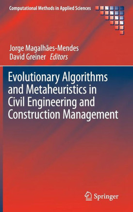 Evolutionary Algorithms and Metaheuristics in Civil Engineering and Construction Management