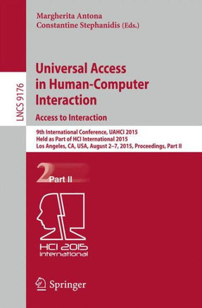 Universal Access in Human-Computer Interaction. Access to Interaction: 9th International Conference, Uahci 2015, Held as Part of Hci International 201
