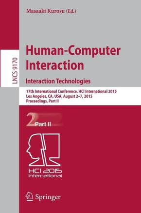 Human-Computer Interaction: Interaction Technologies: 17th International Conference, Hci International 2015, Los Angeles, Ca, Usa, August 2-7, 2015. P