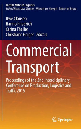 Commercial Transport: Proceedings of the 2nd Interdisciplinary Conference on Production Logistics and Traffic 2015