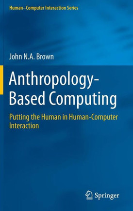 Anthropology-Based Computing: Putting the Human in Human-Computer Interaction