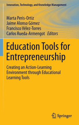 Education Tools for Entrepreneurship: Creating an Action-Learning Environment Through Educational Learning Tools