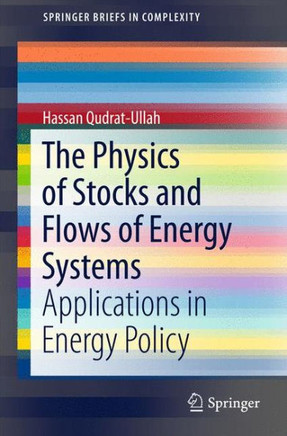 The Physics of Stocks and Flows of Energy Systems: Applications in Energy Policy