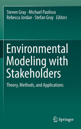 Environmental Modeling with Stakeholders: Theory, Methods, and Applications Environmental Modeling with Stakeholders: Theory, Methods, and Applications