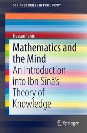 Mathematics and the Mind: An Introduction Into Ibn Sīnā's Theory of Knowledge