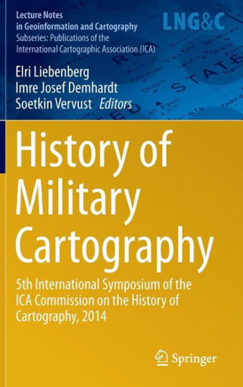 History of Military Cartography: 5th International Symposium of the Ica Commission on the History of Cartography, 2014