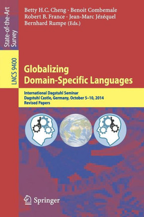 Globalizing Domain-Specific Languages: International Dagstuhl Seminar, Dagstuhl Castle, Germany, October 5-10, 2014, Revised Papers