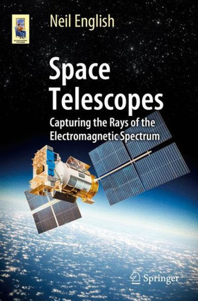 Space Telescopes: Capturing the Rays of the Electromagnetic Spectrum