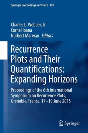 Recurrence Plots and Their Quantifications: Expanding Horizons: Proceedings of the 6th International Symposium on Recurrence Plots, Grenoble, France,