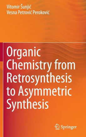Organic Chemistry from Retrosynthesis to Asymmetric Synthesis