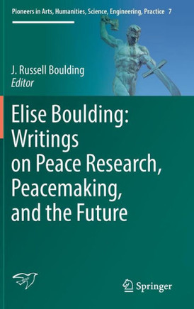 Elise Boulding: Writings on Peace Research, Peacemaking, and the Future