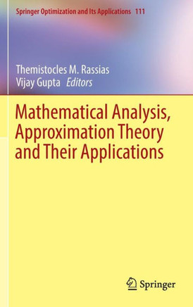 Mathematical Analysis, Approximation Theory and Their Applications