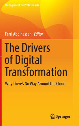 The Drivers of Digital Transformation: Why There's No Way Around the Cloud